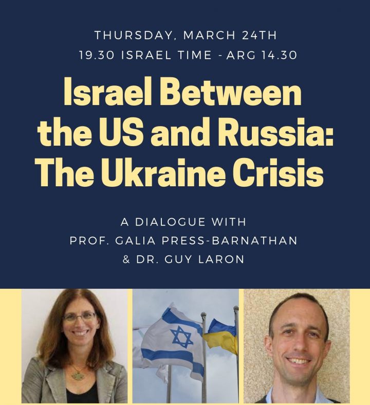 Israel Between the US and Russia: The Ukraine Crisis A dialogue with Prof. Galia Press-Barnathan and Dr. Guy Laron.